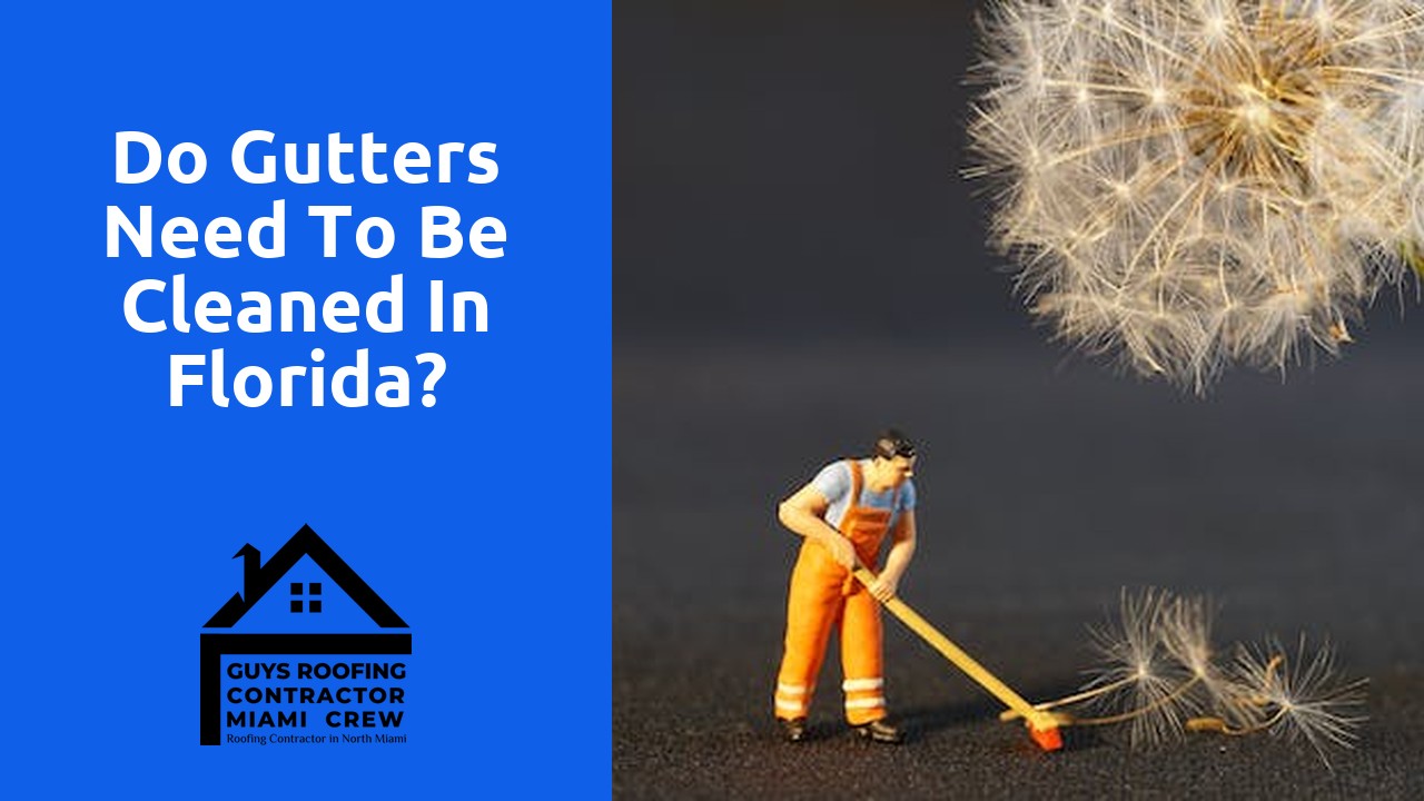 Do gutters need to be cleaned in Florida?