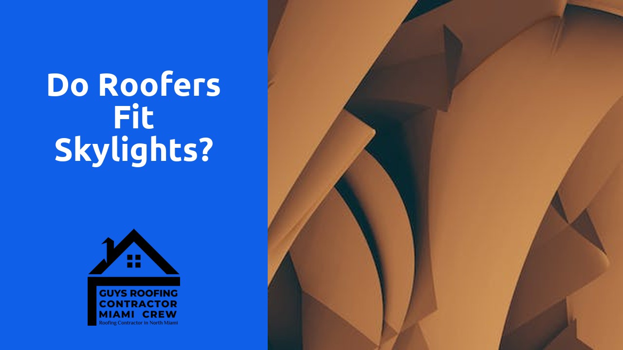 Do roofers fit skylights?