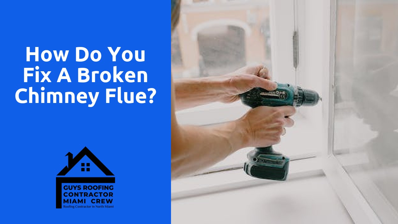 How do you fix a broken chimney flue?