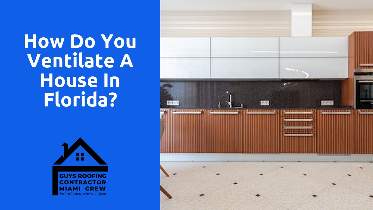 How do you ventilate a house in Florida?