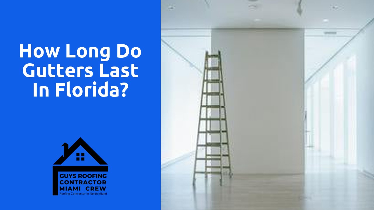 How long do gutters last in Florida?