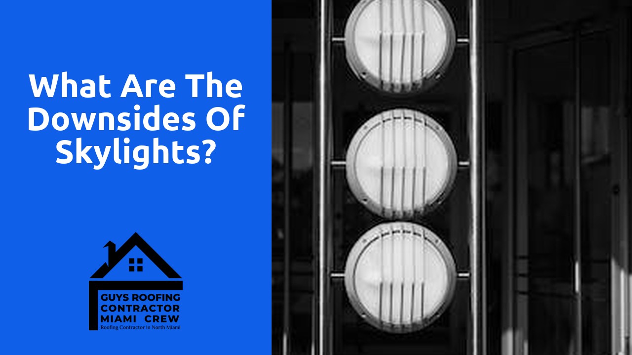 What are the downsides of skylights?