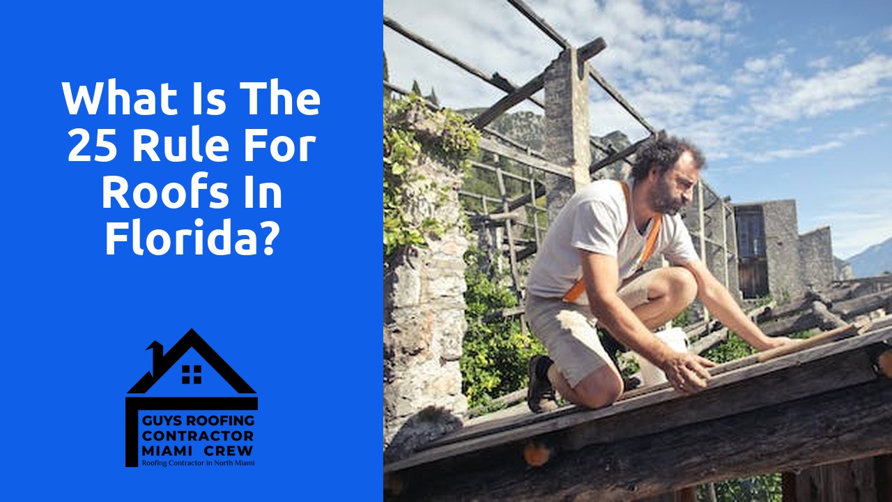 What is the 25 rule for roofs in Florida?
